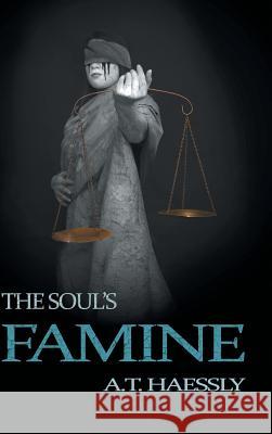 The Soul's Famine A. T. Haessly 9781524658403 Authorhouse