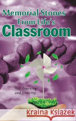 Memorial Stones From Life's Classroom: Still Learning and Growing Anderson-Harris, Carmen E. 9781524659134