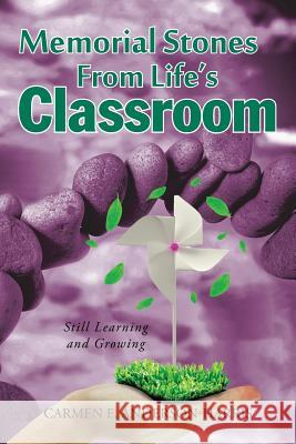 Memorial Stones From Life's Classroom: Still Learning and Growing Anderson-Harris, Carmen E. 9781524659158