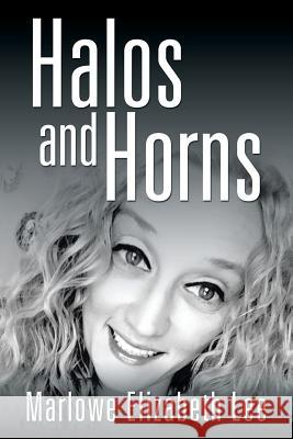 Halos and Horns Marlowe Elizabeth Lee 9781524659196 Authorhouse