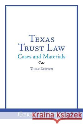 Texas Trust Law: Cases and Materials-Third Edition Gerry W. Beyer 9781524659325 Authorhouse