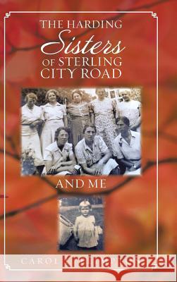 The Harding Sisters of Sterling City Road and Me Carol E. Plimpton 9781524660499 Authorhouse