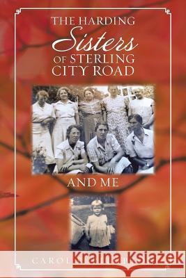 The Harding Sisters of Sterling City Road and Me Carol E. Plimpton 9781524660512 Authorhouse