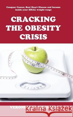 Cracking the Obesity Crisis Veronica M McNally 9781524662004 Authorhouse