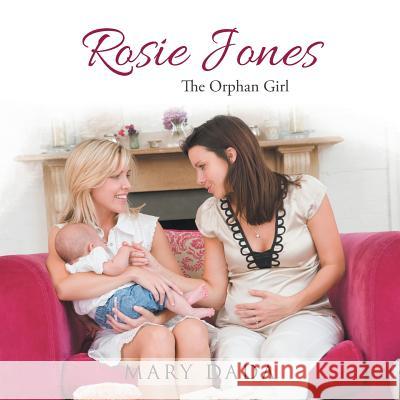 Rosie Jones: The Orphan Girl Mary Dada 9781524662530