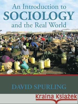 An Introduction to Sociology and the Real World David Spurling 9781524663605