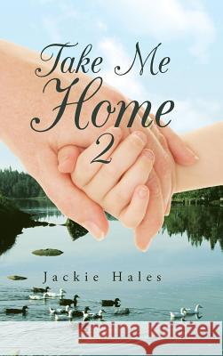 Take Me Home 2 Jackie Hales 9781524663742 Authorhouse