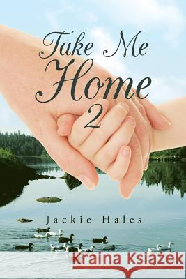 Take Me Home 2 Jackie Hales 9781524663759