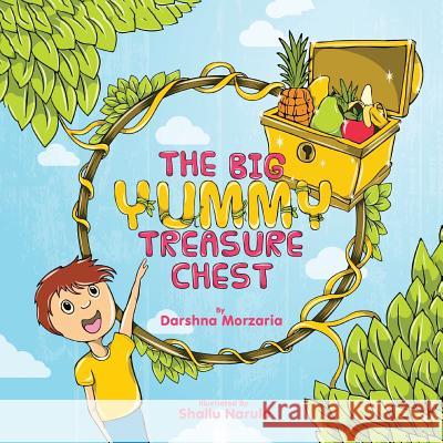 The Big Yummy Treasure Chest Darshna Morzaria 9781524663780 Authorhouse