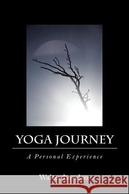 Yoga Journey: A Personal Experience Walter Lovelace 9781524663971 Authorhouse