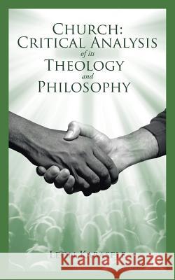 Church: Critical Analysis of its Theology and Philosophy Leon Kabasele 9781524664268 Authorhouse