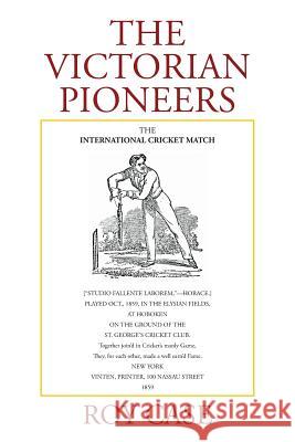 The Victorian Pioneers Roy Case 9781524664596