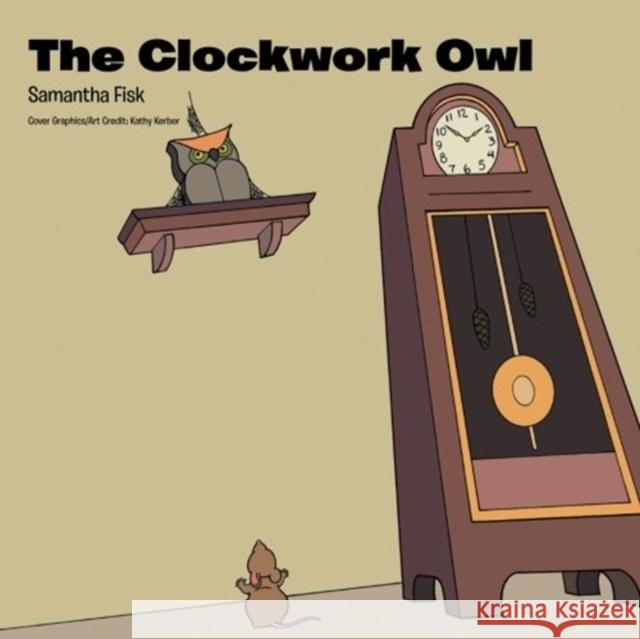 The Clockwork Owl Samantha Fisk 9781524664947