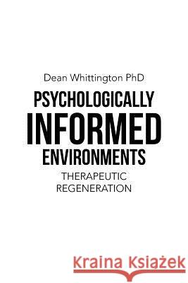 Psychologically Informed Environments: Therapeutic Regeneration Dean Whittingto 9781524665159 Authorhouse