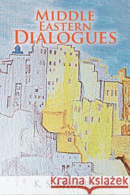 Middle Eastern Dialogues K S Khoury 9781524665302 Authorhouse