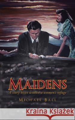 Maidens Michael Ball 9781524665722 Authorhouse