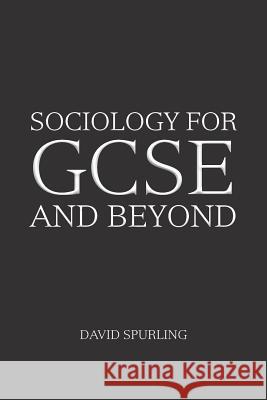 Sociology for GCSE and Beyond David Spurling 9781524666668