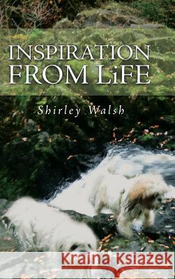 Inspiration from Life Shirley Walsh 9781524667535 Authorhouse