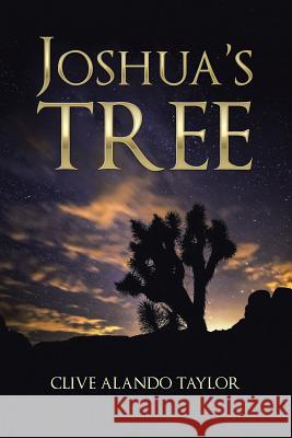 Joshua's Tree Clive Alando Taylor 9781524668068 Authorhouse