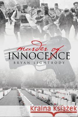 Murder of Innocence Bryan Lightbody 9781524668389 Authorhouse