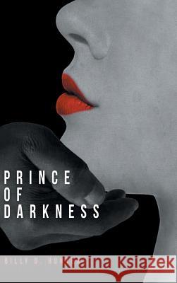 Prince of Darkness Billy D Hunter 9781524668907 Authorhouse