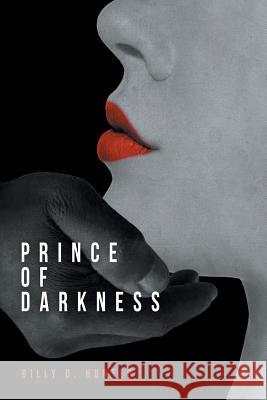 Prince of Darkness Billy D Hunter 9781524668914 Authorhouse