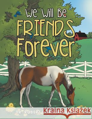 We Will Be Friends Forever Robert L. Heichberger 9781524670665