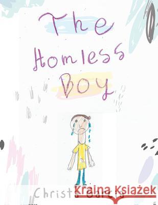 The Homeless Boy Christa Garcia 9781524671105 Authorhouse