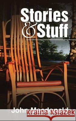 Stories & Stuff John MacDonald 9781524671259 Authorhouse