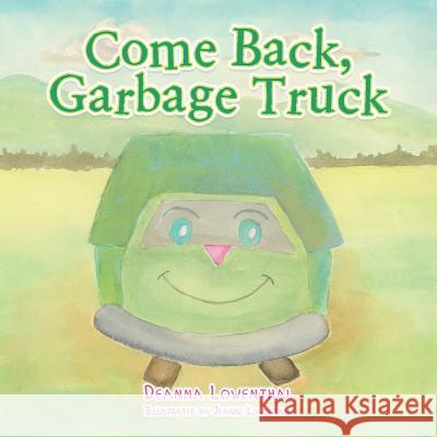 Come Back, Garbage Truck Deanna Lowenthal 9781524671860