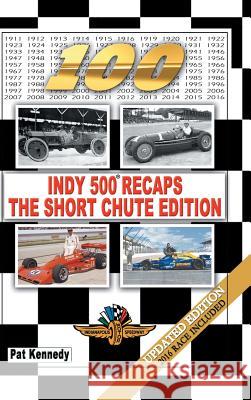 Indy 500 Recaps-The Short Chute Edition Pat Kennedy 9781524672706