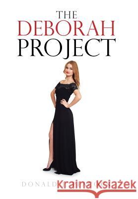 The Deborah Project Donald J. Peacock 9781524673024 Authorhouse