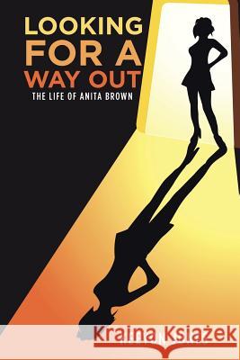 Looking for a Way Out: The Life of Anita Brown Keeyon Jones 9781524673130 Authorhouse