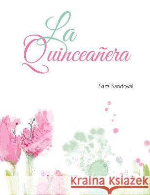 La Quinceañera Sandoval, Sara 9781524674373