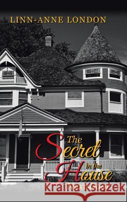 The Secret in the House Next Door Linn-Anne London 9781524674847