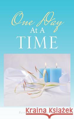 One Day At A TIME Beverly Ann Walker 9781524675189 Authorhouse