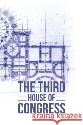 The Third House of Congress John Knox 9781524675684 Authorhouse