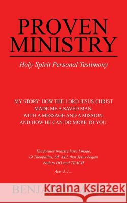 Proven Ministry: Holy Spirit Personal Testimony Benjamin Maira 9781524676018
