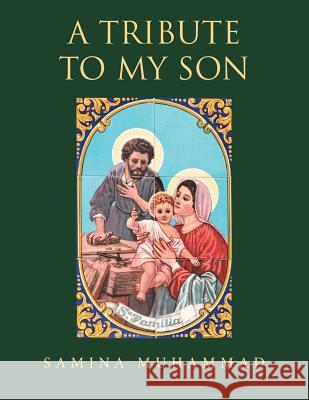 A Tribute to my Son Samina Muhammad 9781524676889 Authorhouse