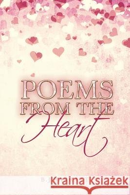 Poems from the Heart B J Barratt 9781524677046 Authorhouse