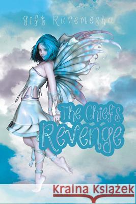 The Chief's Revenge Gift Ruremesha 9781524677473 Authorhouse