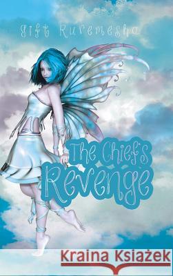 The Chief's Revenge Gift Ruremesha 9781524677480 Authorhouse