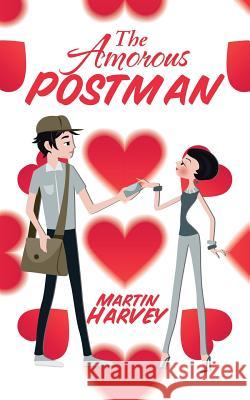 The Amorous Postman Martin Harvey 9781524678081 Authorhouse