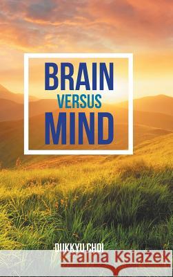 Brain Versus Mind Dukkyu Choi 9781524678364