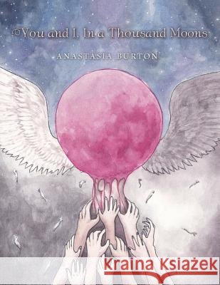 You and I, in a Thousand Moons Anastasia Burton 9781524678906
