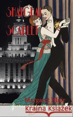 Shanghai Scarlet Margaret Blair 9781524679156 Authorhouse