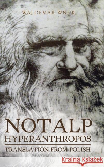 Notalp Hyperanthropos: Translation from Polish Waldemar Wnuk 9781524680350