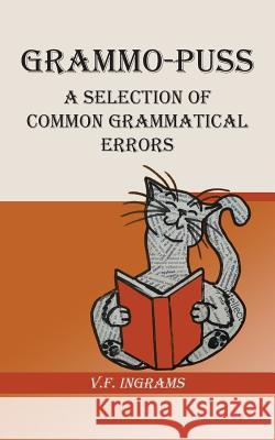 Grammo-Puss: A Selection of Common Grammatical Errors V F Ingrams 9781524680428