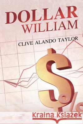 Dollar William Clive Alando Taylor 9781524680817 Authorhouse