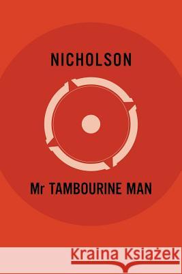 Mr Tambourine Man Nicholson 9781524681821 Authorhouse